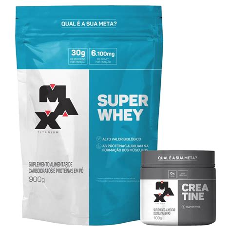 Super Whey Refil 900g Creatina Monohidratada 100g Max Titanium Shopee Brasil