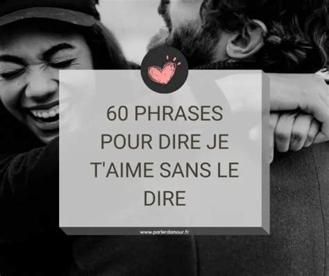 Dire Je T Aime Sans Le Dire 60 Phrases Pour Le Dire Indirectement