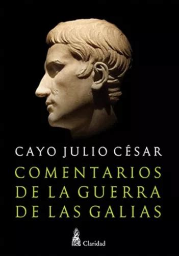 Comentarios De La Guerra De Las Galias Julio Cesar Mercadolibre