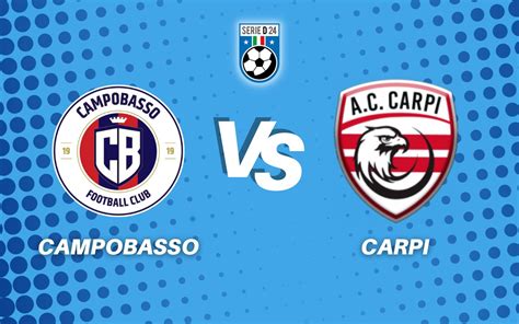 Campobasso Carpi 2 0 Il Tabellino Della Partita SerieD24