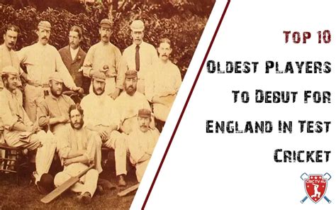 Top 10 Oldest Players To Debut For England In Test Cricket - Crictv4u