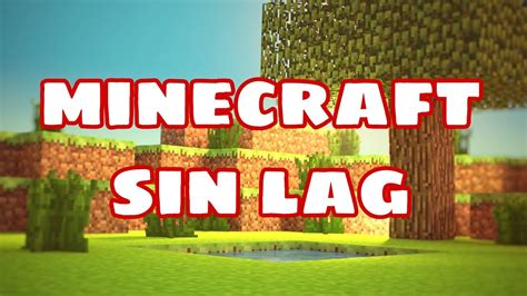 Como Quitar El Lag Y Subir Fps En Minecraft Pc De Bajos Recursos