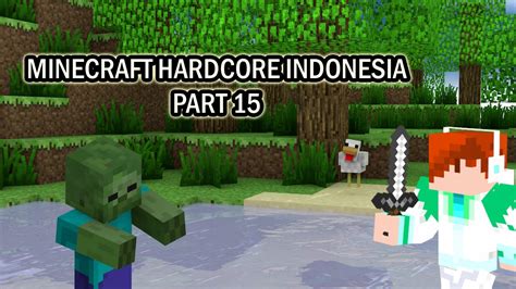 Minecraft Hardcore Indonesia Part 15 Siap Siap Ke Nether Youtube