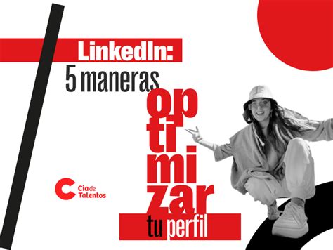 5 Maneras De Optimizar Tu Perfil De LinkedIn Blog Grupo Cia De Talentos