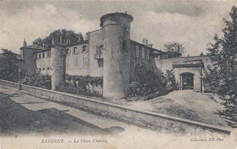 Bayonne Le Vieux Chateau Carte Postale Ancienne Et Vue D Hier Et