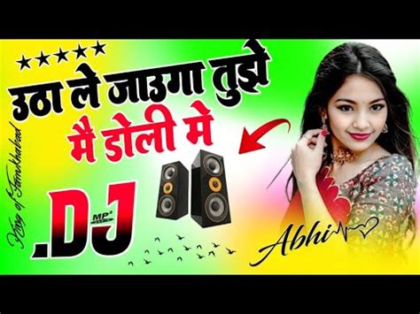 Utha Le Jaunga Tujhe Main Doli Mein Dj Remix Song Dholki Mix Dj Song