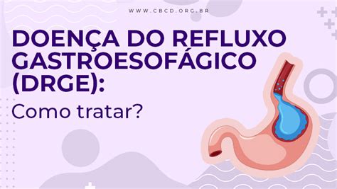 Doen A Do Refluxo Gastroesof Gico Drge Como Tratar Cbcd