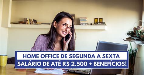 Trabalhe de segunda a sexta sem sair de casa e ganhe até R 2 500