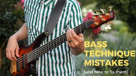 5 Common Bass Technique Mistakes And How To Fix Them Youtube