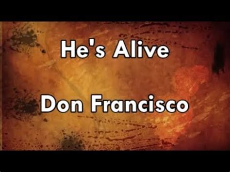 He's Alive - Don Francisco (Lyrics) Chords - Chordify