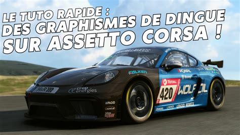 Assetto Corsa Le Tuto Avoir Des Graphismes De Dingue Youtube