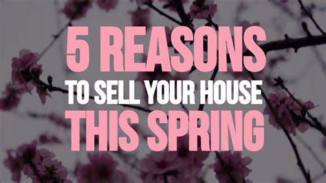 Reasons To Sell Your Home In Spring Selling Your House Things To