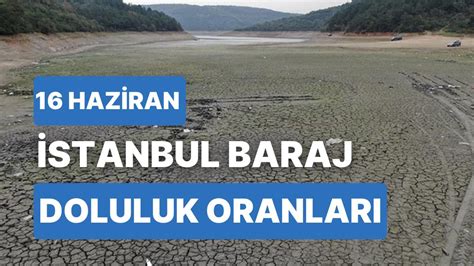 Haziran Cuma Stanbul Baraj Doluluk Oranlar Nda Son Durum Stanbul