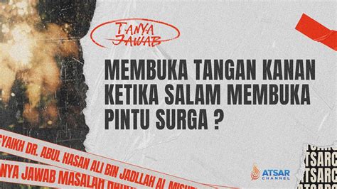 Membuka Tangan Kanan Ketika Salam Membuka Pintu Surga Syaikh Dr