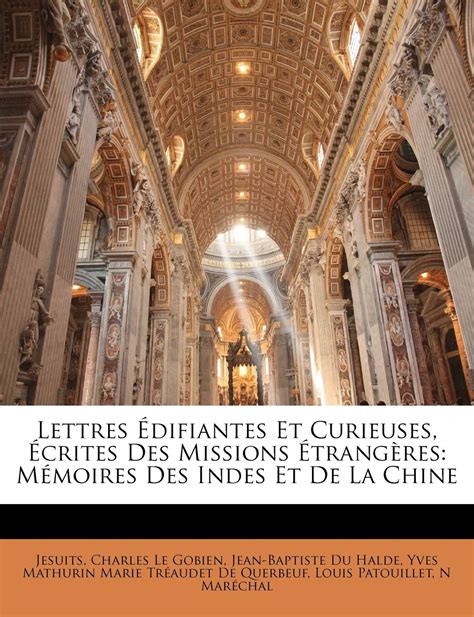 Lettres Difiantes Et Curieuses Crites Des Missions Trang Res