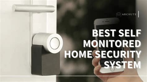 Best Self Monitored Home Security System: Smart Integration - Archute