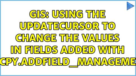 GIS Using The UpdateCursor To Change The Values In Fields Added With