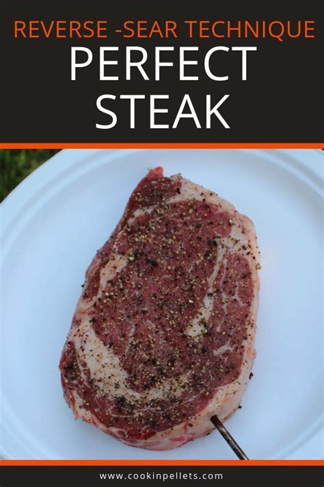 How To Reverse Sear A Steak On Your Pellet Grill How To Cook Steak