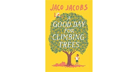 A Good Day for Climbing Trees by Jaco Jacobs