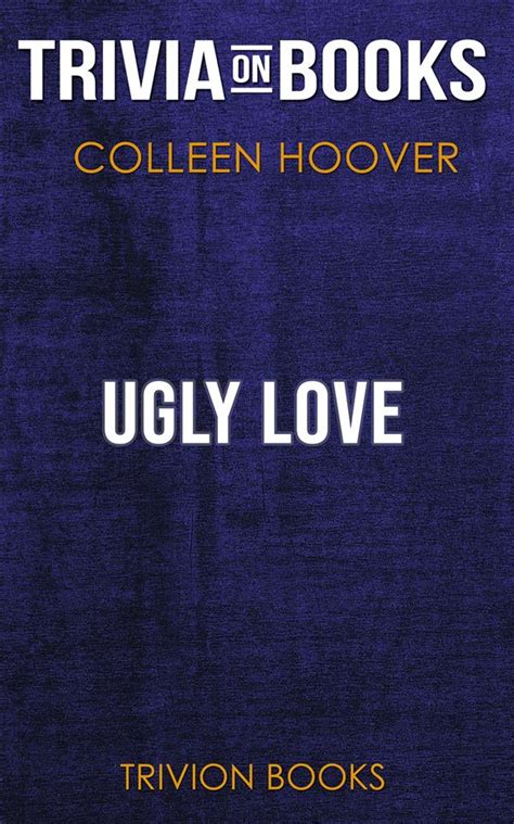 Ugly Love By Colleen Hoover Trivia On Books Ebook By Trivion Books