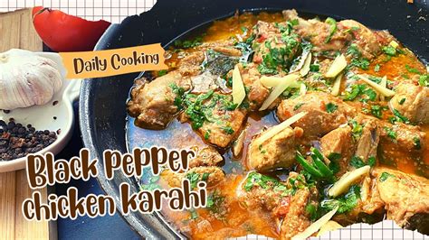 Black Pepper Chicken Karahi Quick And Easy Chicken Karahi Peppery