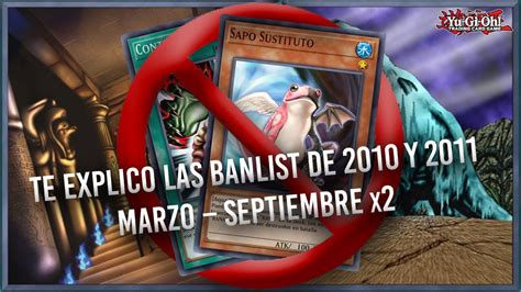 Te Explico Las Banlist De 2010 Y 2011 Marzo Septiembre X2 Yu Gi