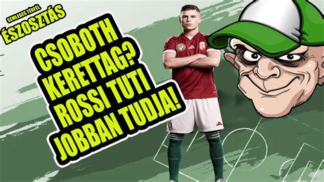 Csoboth Kerettag Rossi Tuti Jobban Tudja Youtube