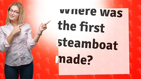 Where was the first steamboat made? - YouTube