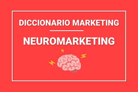 Qué es el neuromarketing Objetivo Marketing