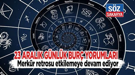 GÜNLÜK BURÇ YORUMLARI 23 ARALIK 2023 CUMARTESİ Merkür retrosu