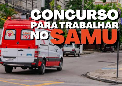 Concurso Samu Inscri Es Abertas Em Diversas Cidades Veja Como Se