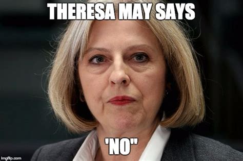 Theresa May Says No Imgflip