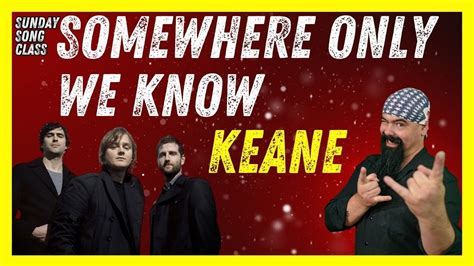 Sunday Song Class Song Somwhere Only We Know Keane