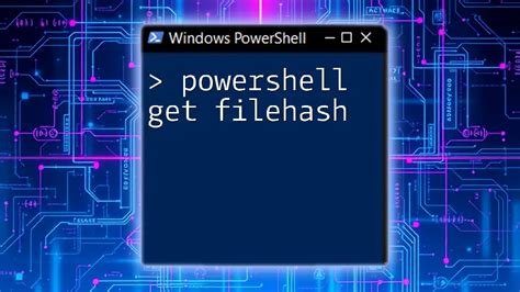 Mastering PowerShell Get FileHash A Quick Guide