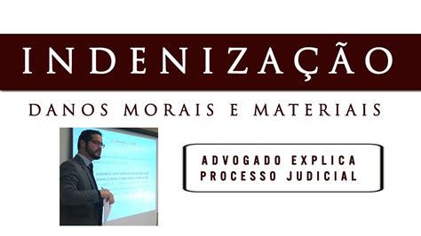 IndenizaÇÃo X Danos Morais Advogado Explica Processo Judicial Youtube