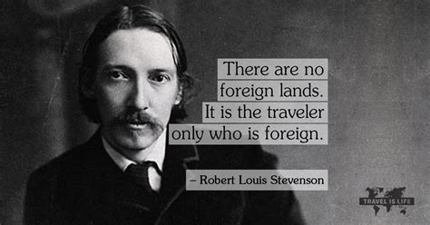 Robert Louis Stevenson - Travel is Life Quotes