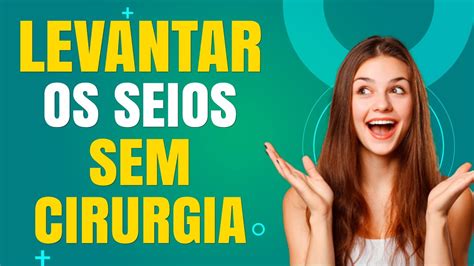 Levantar Os Seios Sem Cirurgia Sim Veja Como Dr Lucas Fustinoni