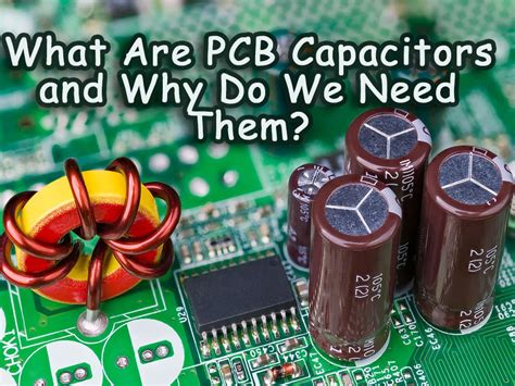 What Are Pcb Capacitors And Why Do We Need Them Pcba Manufacturers