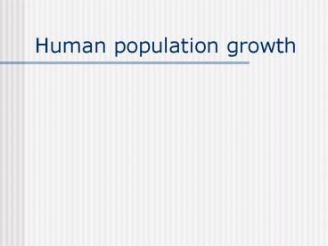 PPT Human Population Growth PowerPoint Presentation Free To View