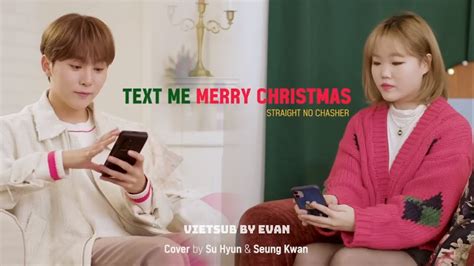 Vietsub Cover Text Me Merry Christmas Su Hyun And Seungkwan 수현 And 승관