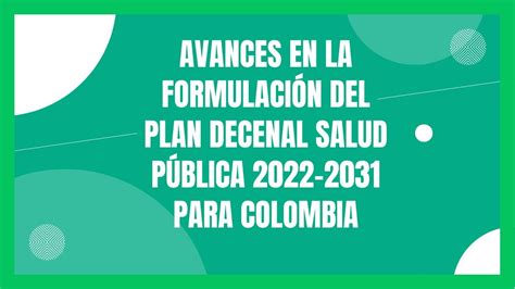 Avances En La Formulación Del Plan Decenal Salud Pública 2022 2031 Para