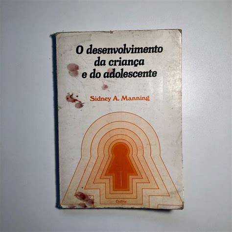 Livro O Desenvolvimento da Criança e do Adolescente Sidney a