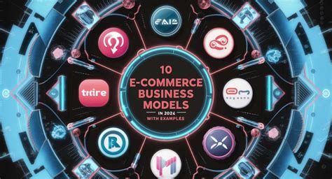 10 E-Commerce Business Models in 2024 with Examples