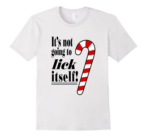 Its Not Going To Lick Itself Christmas T Shirts Rt Rateeshirt