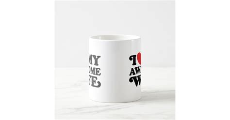 I Love My Awesome Wife Coffee Mug Zazzle