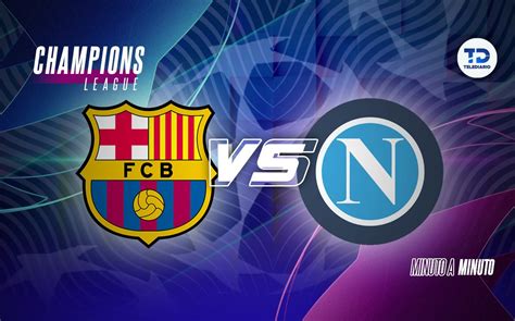 Barcelona Vs Napoli MARCADOR Octavos De Final Champions League