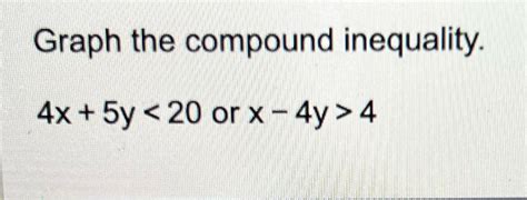 Solved Graph The Compound Inequality 4x 5y 4 Course Hero