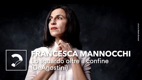 Francesca Mannocchi Lo Sguardo Oltre Il Confine DeAgostini YouTube