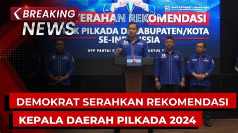 BREAKING NEWS Ketum Demokrat AHY Serahkan Rekomendasi Bacalon Kepala