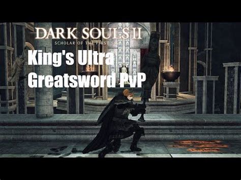 Dark Souls Ii Sotfs King S Ultra Greatsword Pvp Youtube